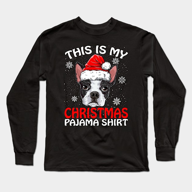 This is my Christmas Pajama Shirt Boston Terrier Long Sleeve T-Shirt by intelus